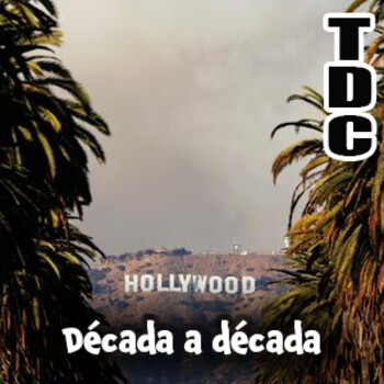 TDC Podcast - 127 - Hollywood década a década