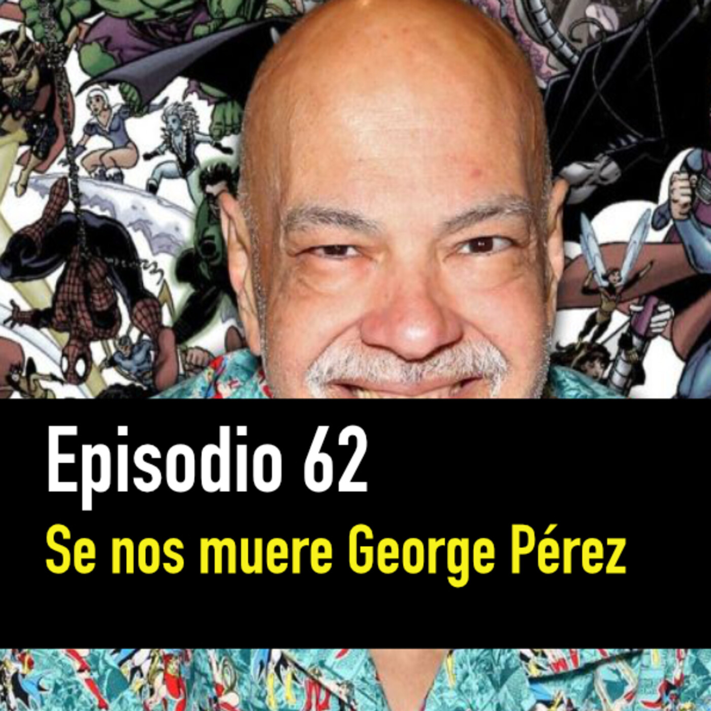 PC #62. Se nos va George Pérez episode artwork