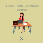 E23. Enciclopedia Económica: Quien manda en una Empresa?