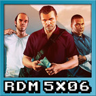 RDM 5x06 – GRAND THEFT AUTO: La Saga al completo (1997 - 2013)