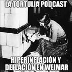 La Tortulia #60 - Hiperinflación y deflación en Weimar