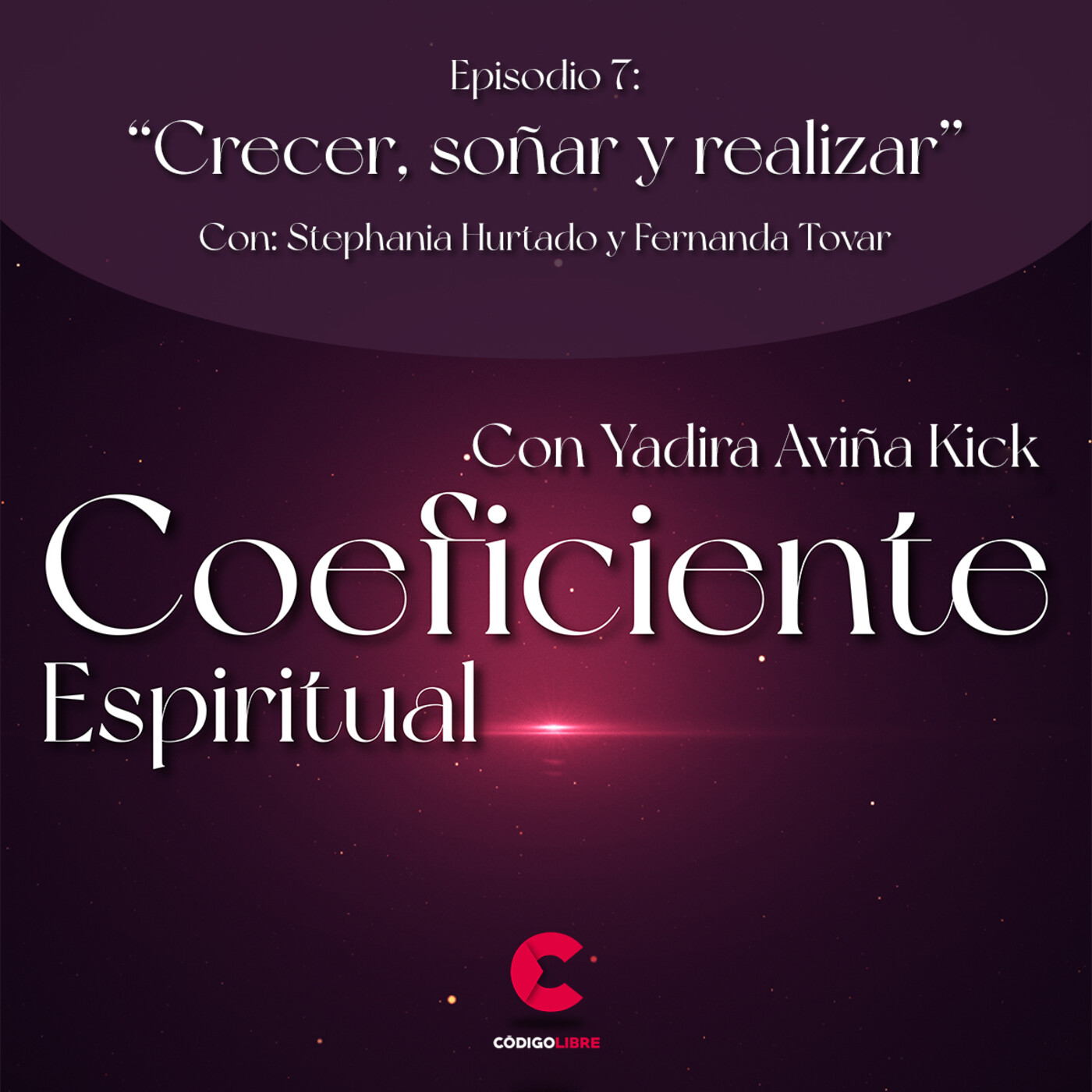 Episodio 7 :: Crecer, soñar y realizar