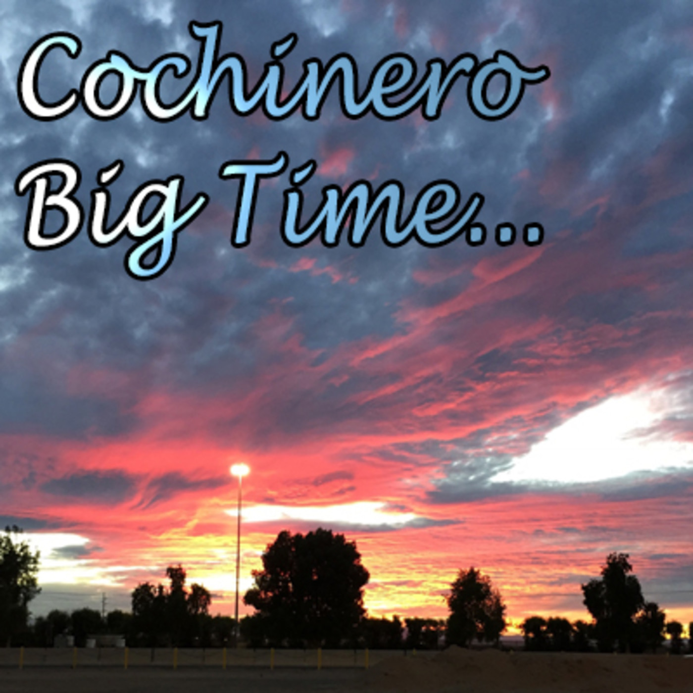Cochinero Big Time Podcast