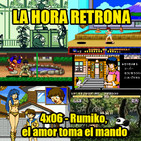 La Hora Retrona 4x06: Rumiko, el amor toma el mando