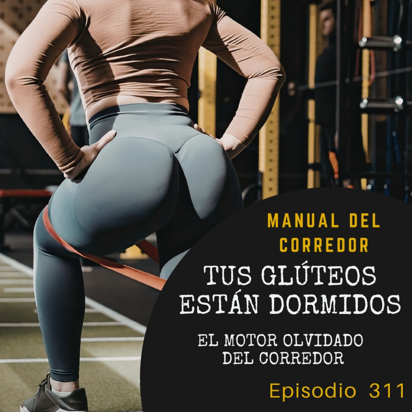 311. Tus glúteos están dormidos: el motor olvidado del corredor