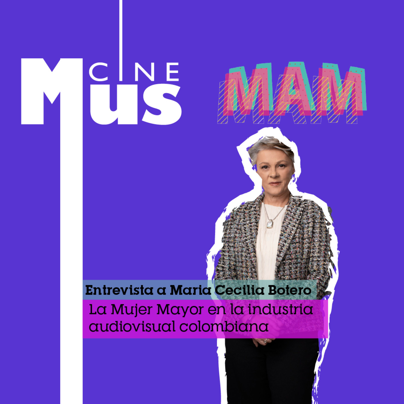 Ep 11: Maria Cecilia Botero, la mujer mayor en la industria audiovisual