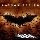 El Garaje del DeLorean 04x14: Especial BATMAN BEGINS (2005)