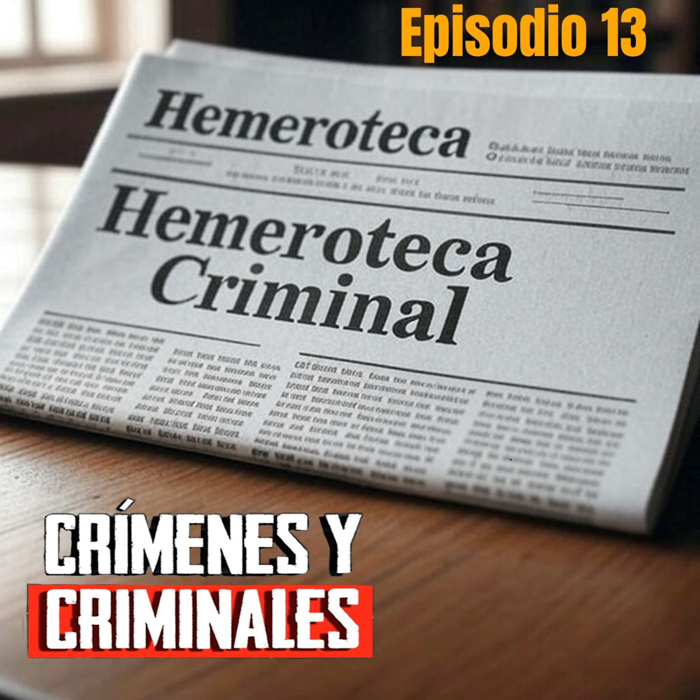 Hemeroteca Criminal [13] - Crímenes y Criminales - Episodio exclusivo para mecenas