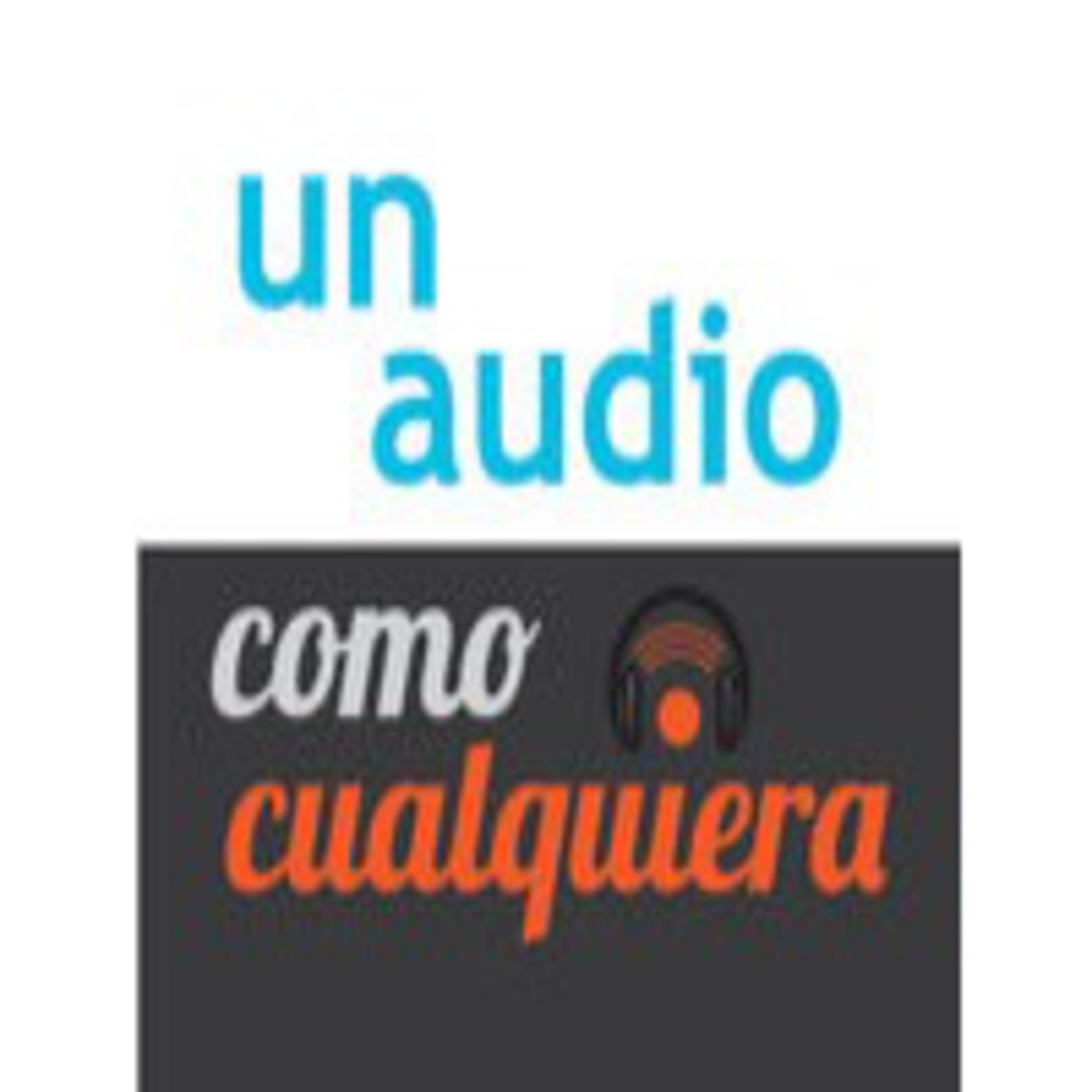 Un Podcast ComoCualquiera