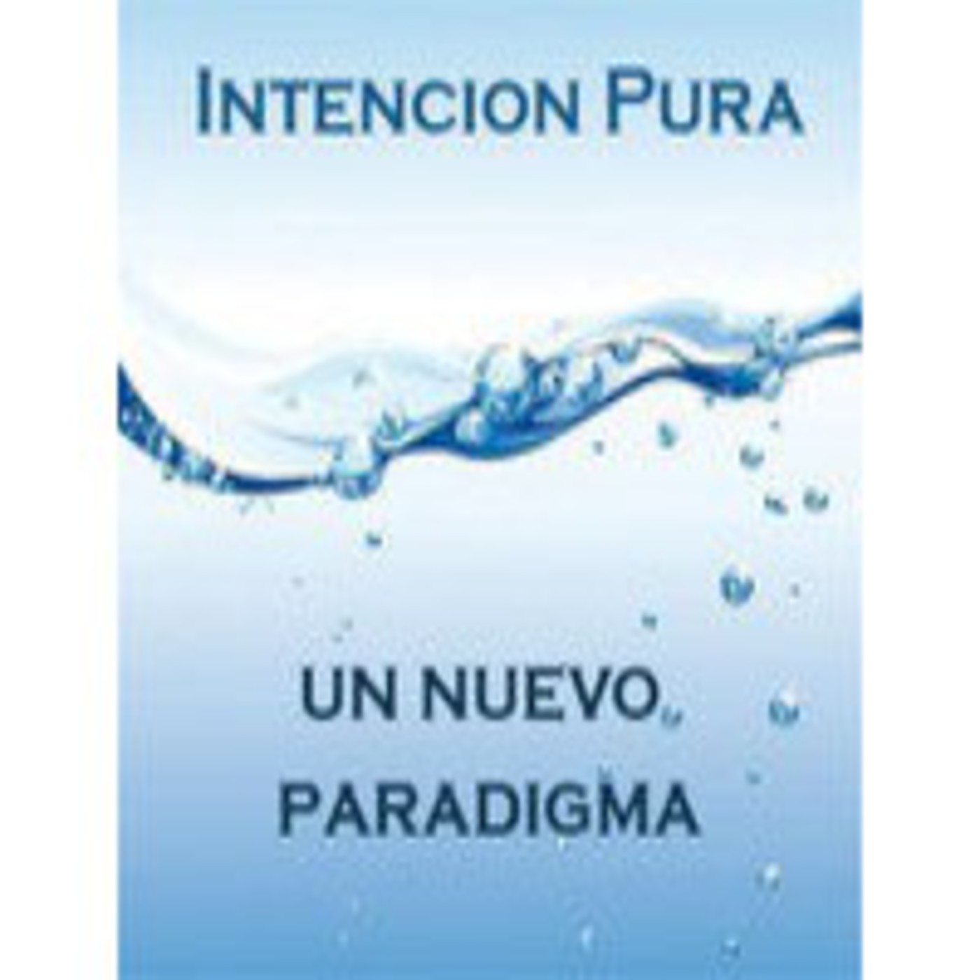 Intención Pura, Un Nuevo Paradigma episode artwork