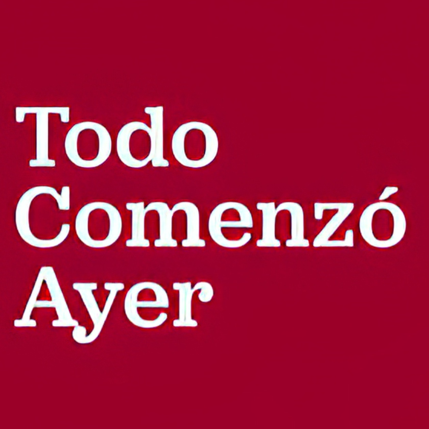 Todo comenzó ayer