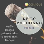 Ep. 021 De riesgos psicosociales y estrés en el trabajo