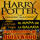 LODE 7x08 –completo- Harry Potter y el Legado Maldito, Exp. STAR TREK mapa de la galaxia, El lado oscuro de Hollywood