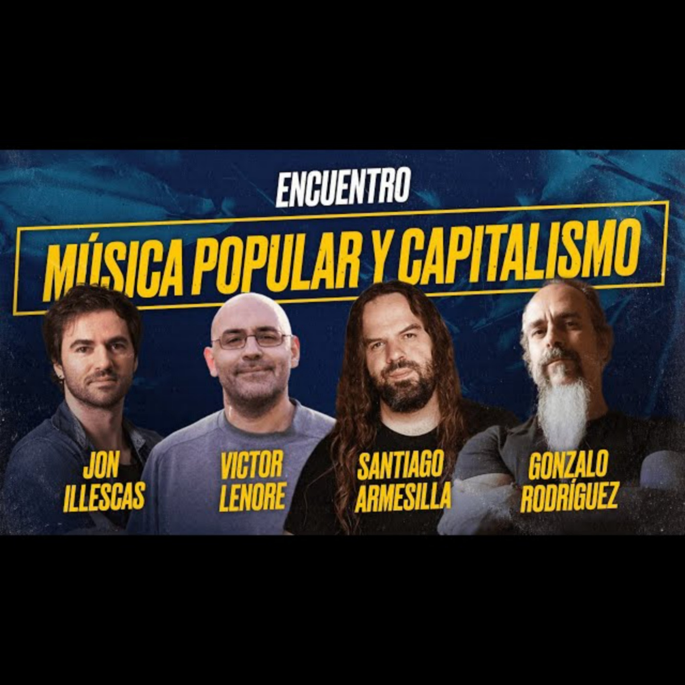 MÚSICA POPULAR y CAPITALISMO: SANTIAGO ARMESILLA, VÍCTOR LENORE, JON ILLESCAS y GONZALO RODRIGUEZ