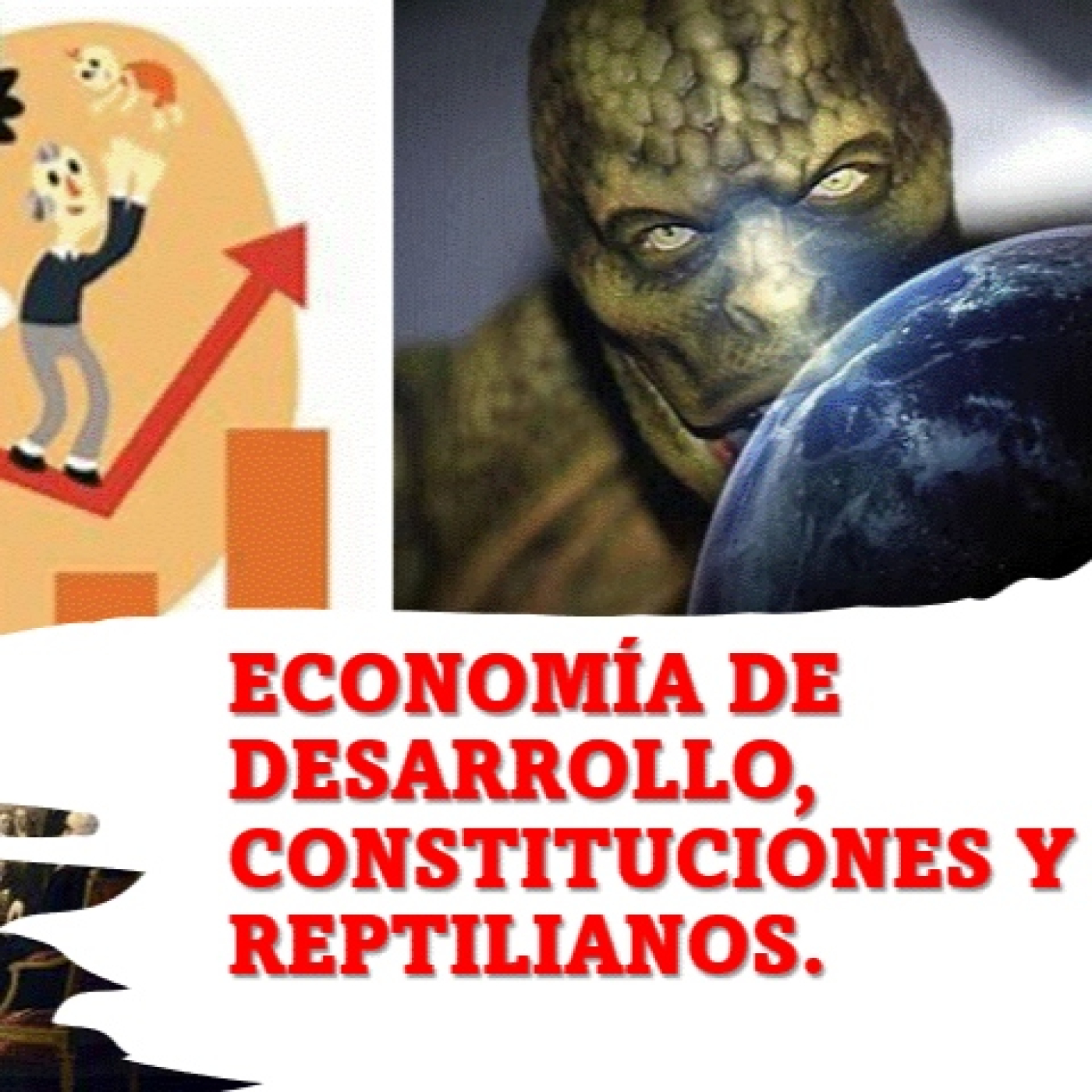 ECONOMÍA DEL DESARROLLO, CONSTITUCIONES Y REPTILIANOS... episode artwork