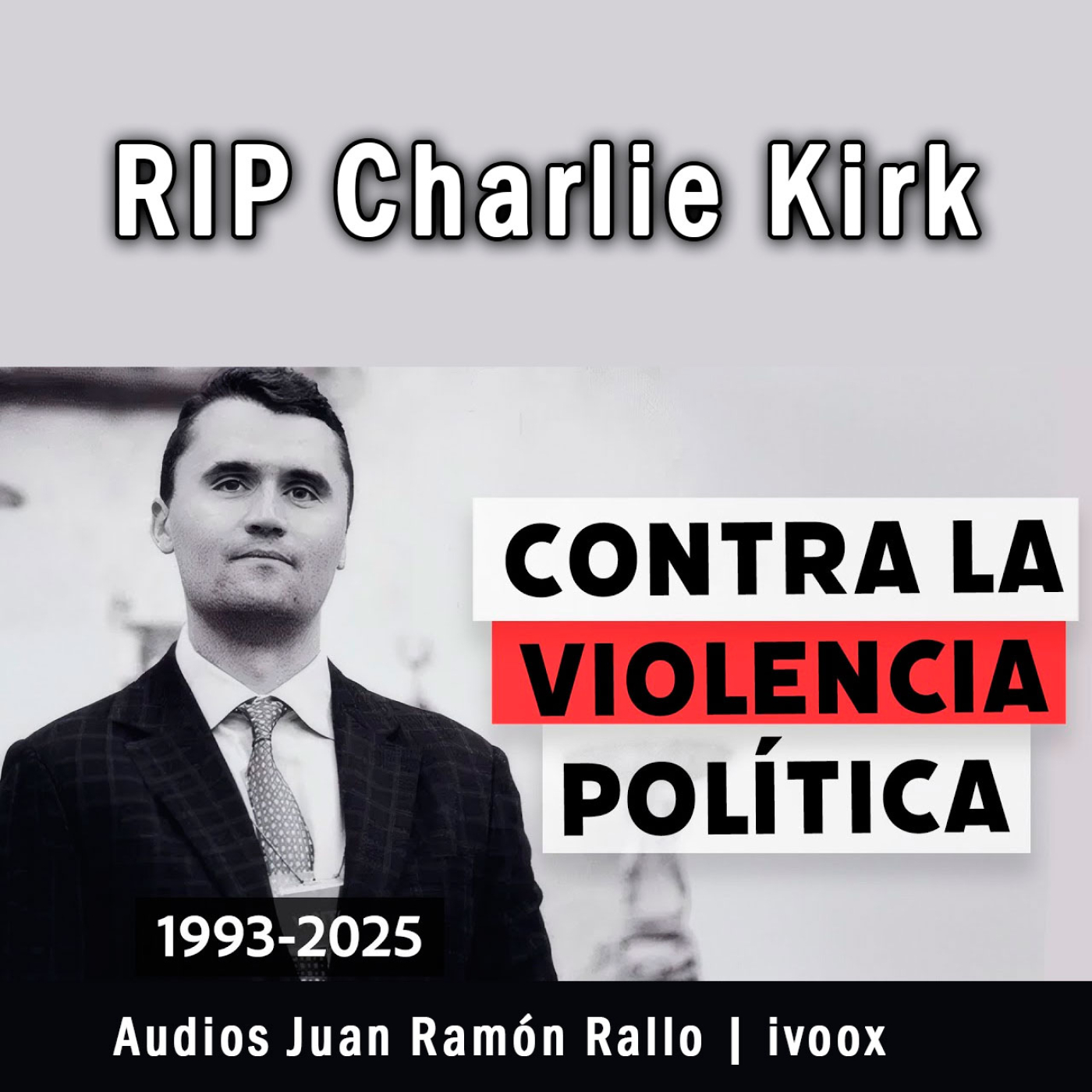 Convivencia o barbarie: contra la violencia política |   RIP Charlie Kirk