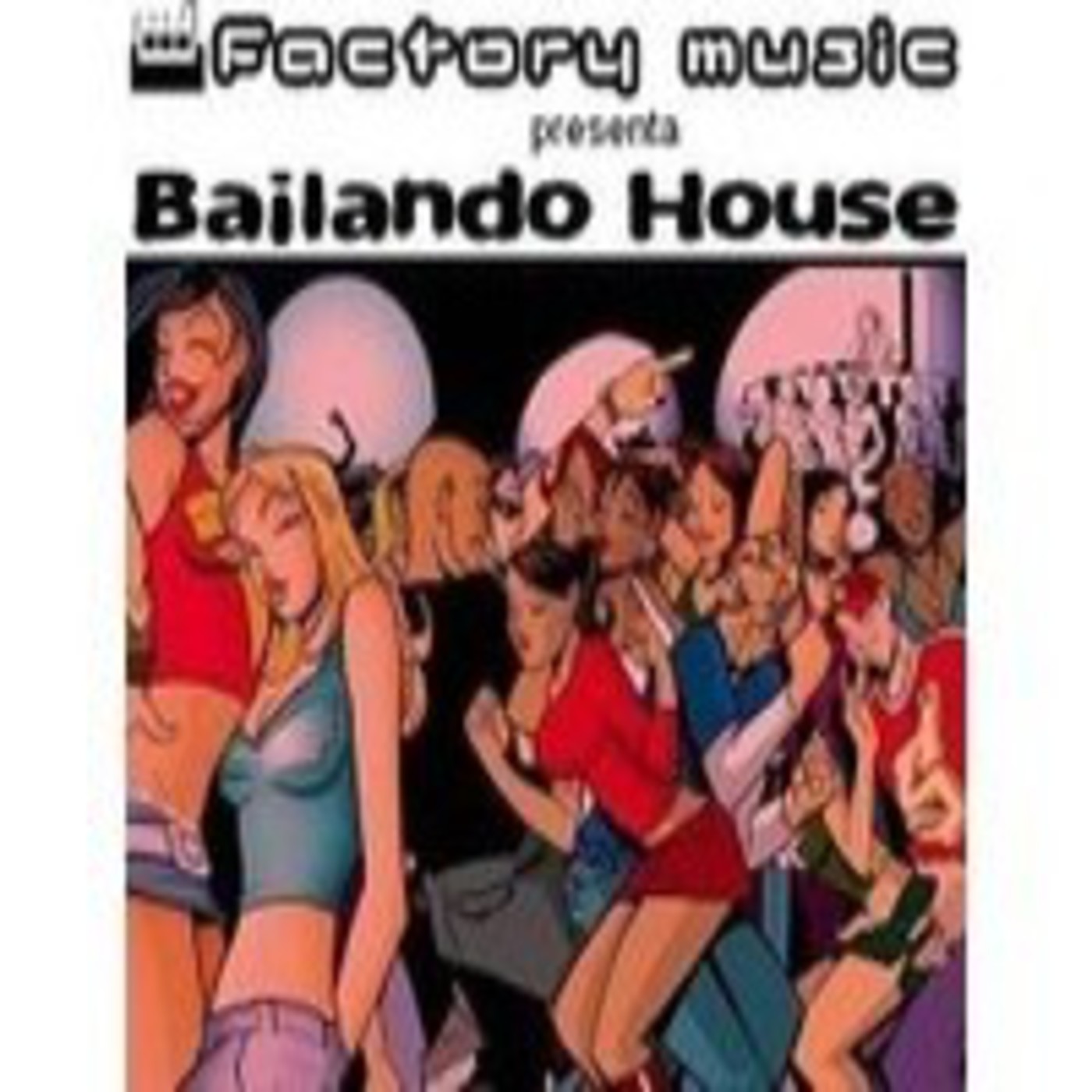 Factory Music presenta Bailando House 15.06.2014 episode artwork