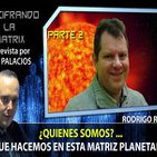 Quienes somos?.. PARTE 2. Y que Hacemos en esta Matriz Planetaria!.. por Rodrigo Romo