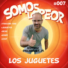 Somos lo Peor 007 Hoy hablamos con @scientist_pi y también de juguetes @somoslopeorpod