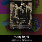 Training day y la importancia de un maestro