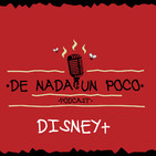 De Nada un Poco - Disney+