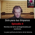 Solo para tus tímpanos 1x4: Novelas de terror protagonizadas por escritores. La peor película de terror de la historia