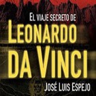 El Viaje Secreto de Leonardo Da Vinci (con José Luis Espejo)