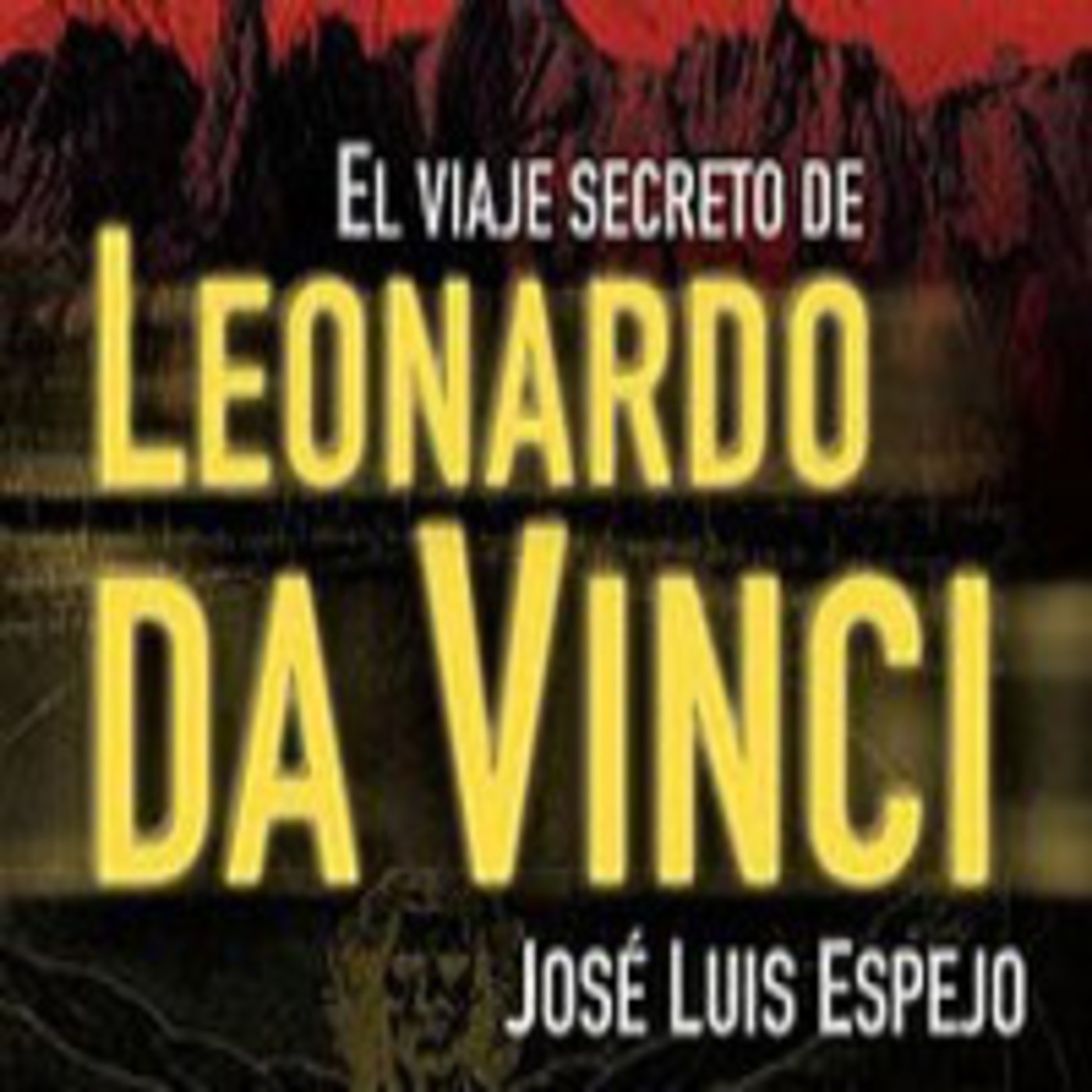 El Viaje Secreto de Leonardo Da Vinci (con José Luis Espejo) episode artwork