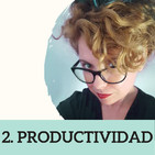 2. PRODUCTIVIDAD (con Gabriella Campbell)