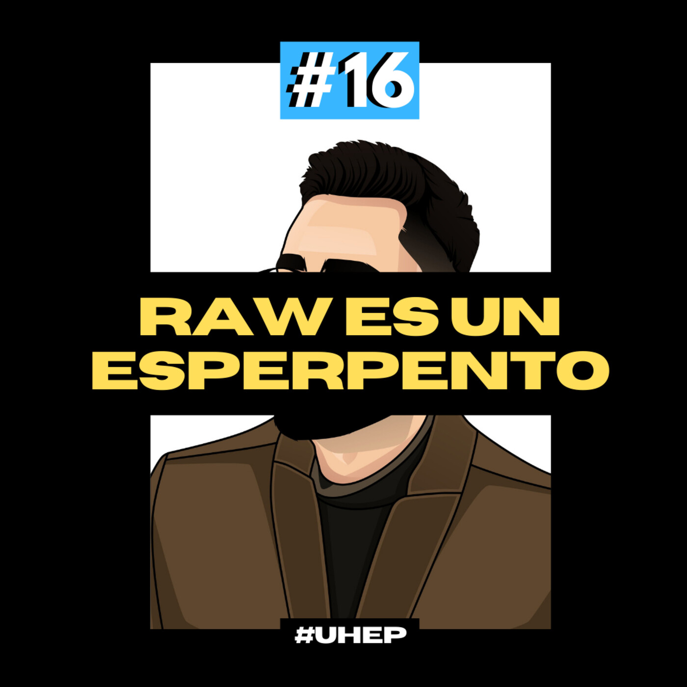 UHEP #16 - Raw es un esperpento