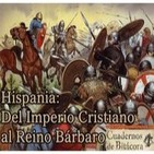 Especial Cuadernos de Bitácora: Memoria de España - Del Imperio Cristiano a los reinos Bárbaros