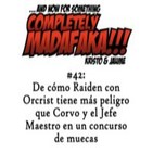 Episodio 42: De cómo Raiden con Orcrist tiene más peligro que Corvo y el Jefe Maestro en un concurso de muecas (1/2)