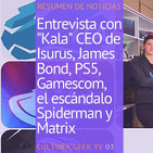 Cultura Geek TV 03: Resumen de noticias! Kala de Isurus, SpiderMan, LOL y games, cine y tech!