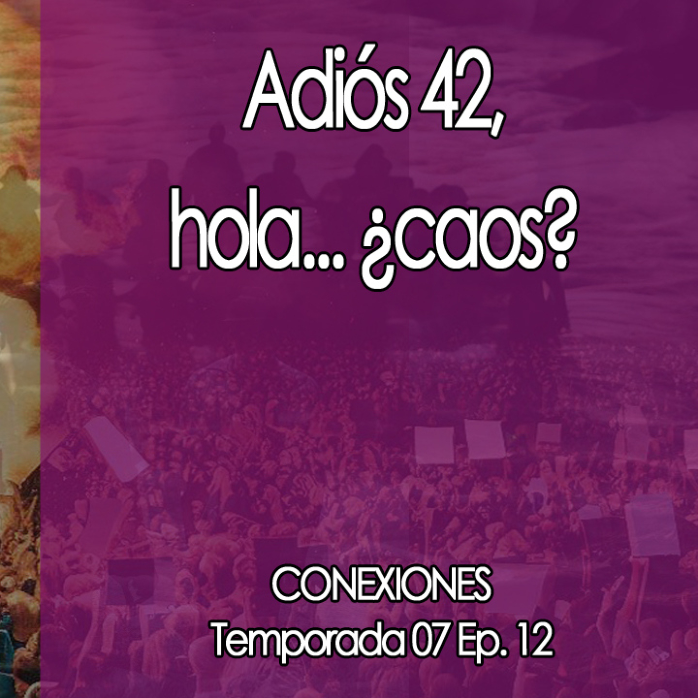 Conexiones  ⛔  Adiós 42, hola... ¿caos? episode artwork