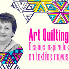 Art Quilting: Diseños inspirados en textiles mayas de Guatemala