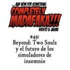 Episodio 49: Beyond: Two Souls y el futuro de los simuladores de insomnio