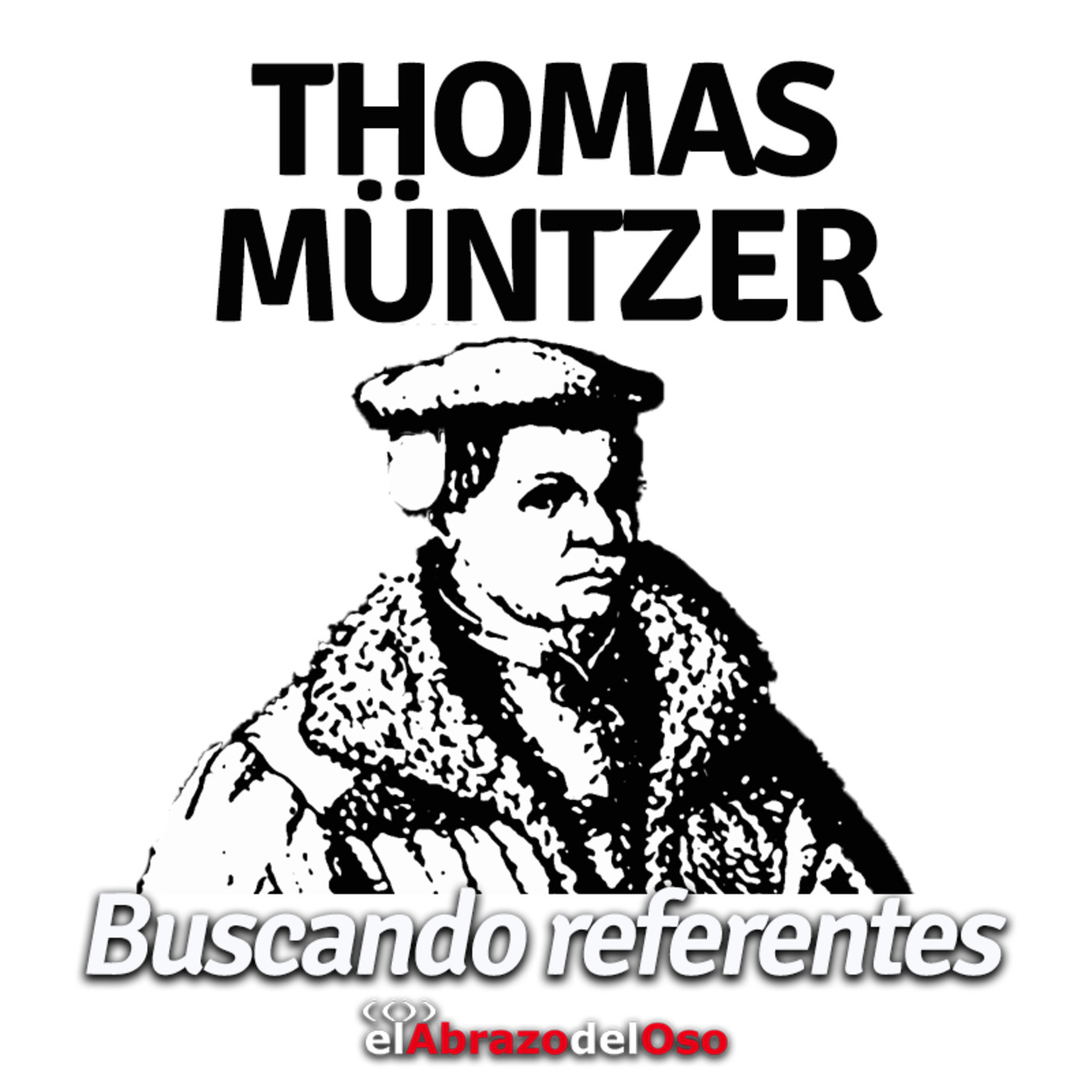 El Abrazo del Oso - 'Buscando Referentes': Thomas Muntzer