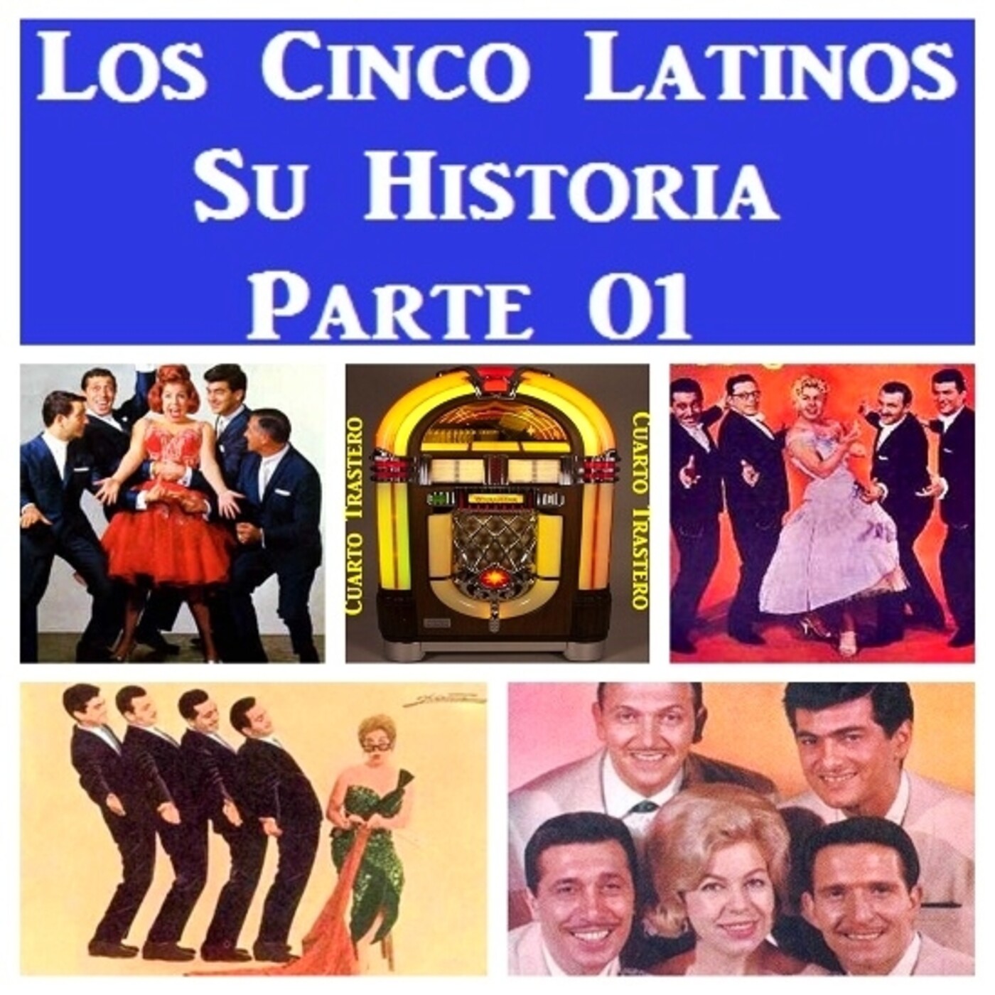 Los Cinco Latinos - Su Historia en Cuarto Trastero Parte 01 episode artwork
