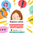 Respuesta para Jimena: mi recomendación para que avances hacia tu objetivo