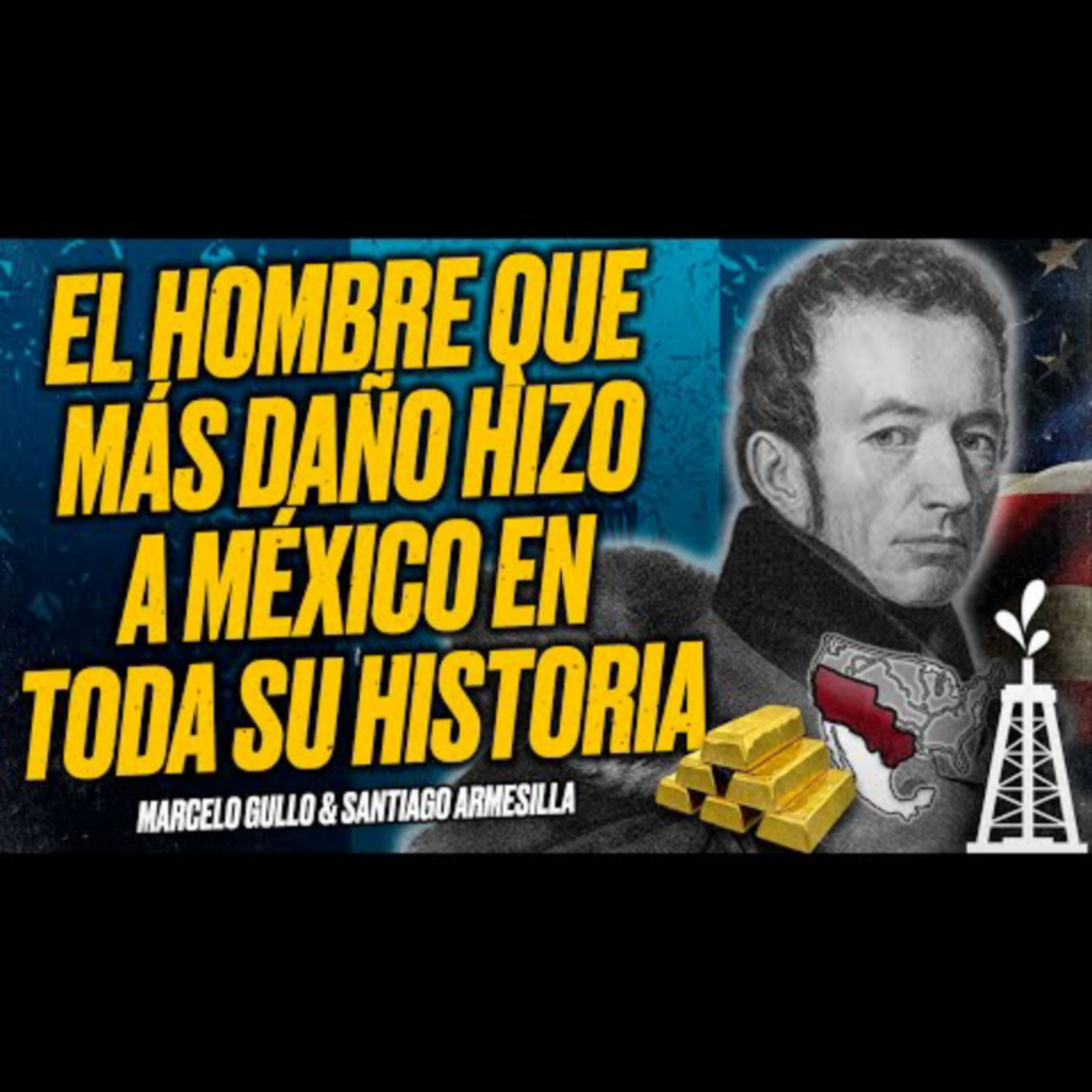 El Hombre Que Más DAÑO Hizo a MÉXICO en Toda Su HISTORIA