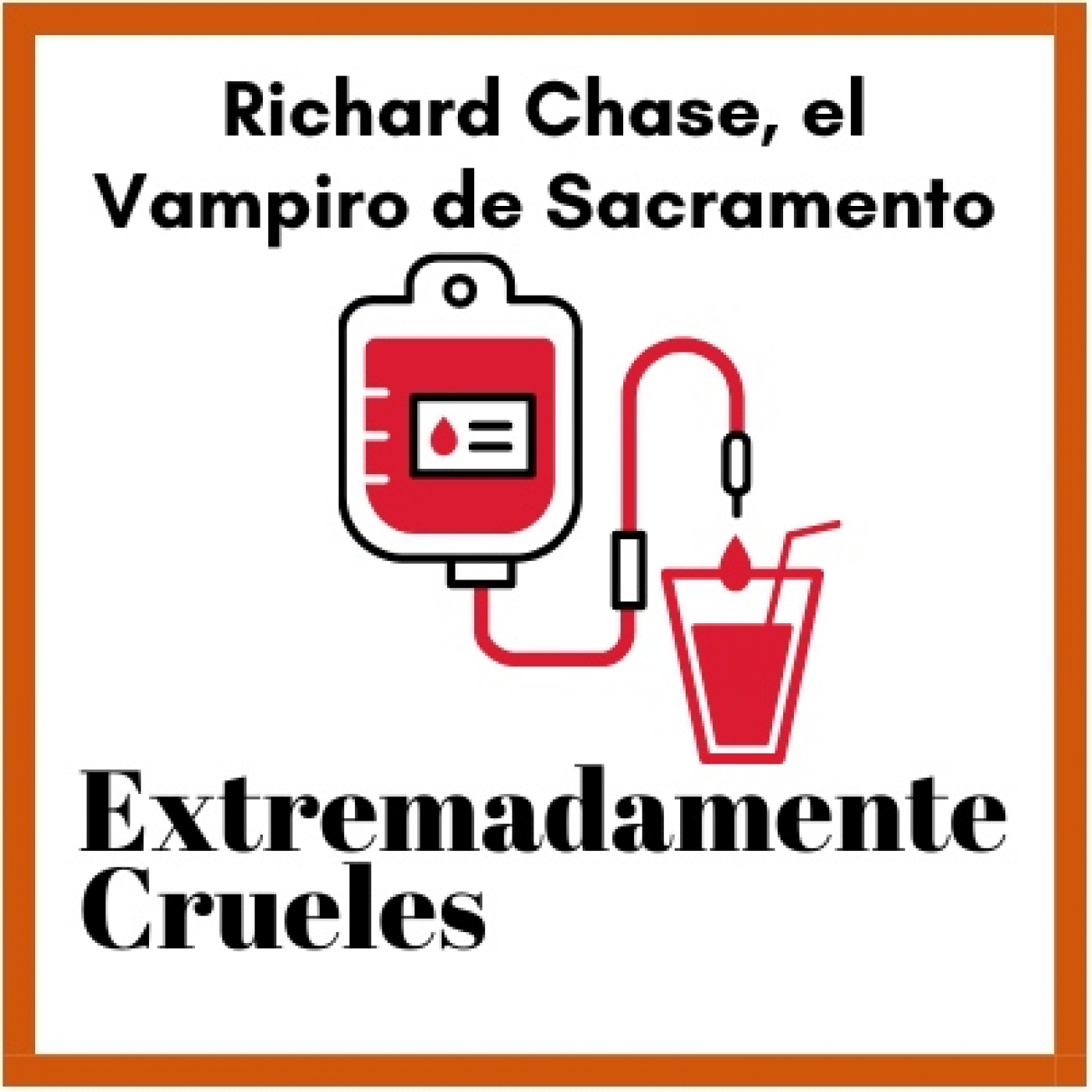 Extremadamente Crueles