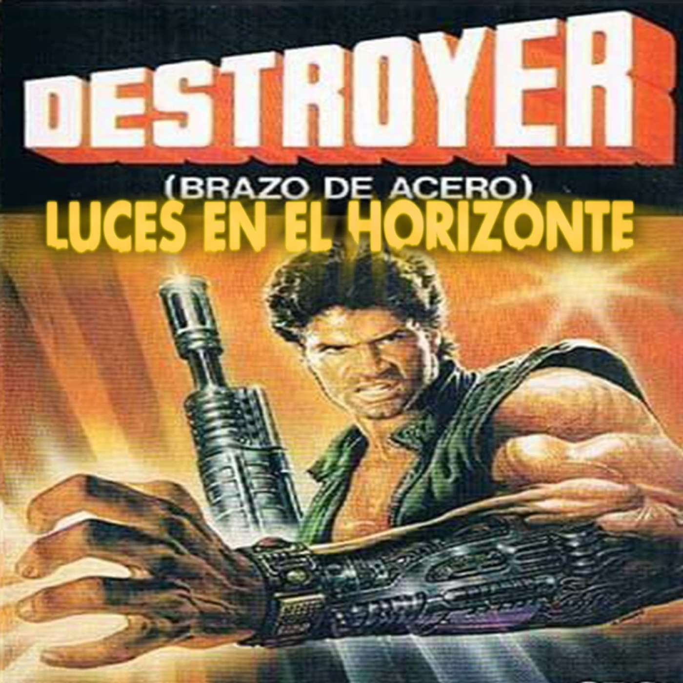 Destroyer (Brazo de acero) - Luces en el Horizonte - Episodio exclusivo para mecenas