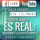 Planeta Urantia #SinFiltros - Reflexión 3: EL EFECTO J.J. BENÍTEZ