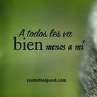 A todos les va bien menos a mí