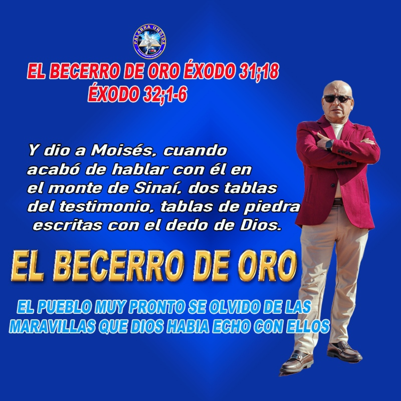 El becerro de oro Éxodo 31;18-Éxodo 32;1-6/Edgar Calderon/Palabra Ungida episode artwork