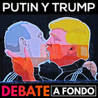 Debate A Fondo - Putin y Trump
