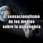 Astrobitácora - 1x28 - El sensacionalismo de los medios sobre la astronomía...