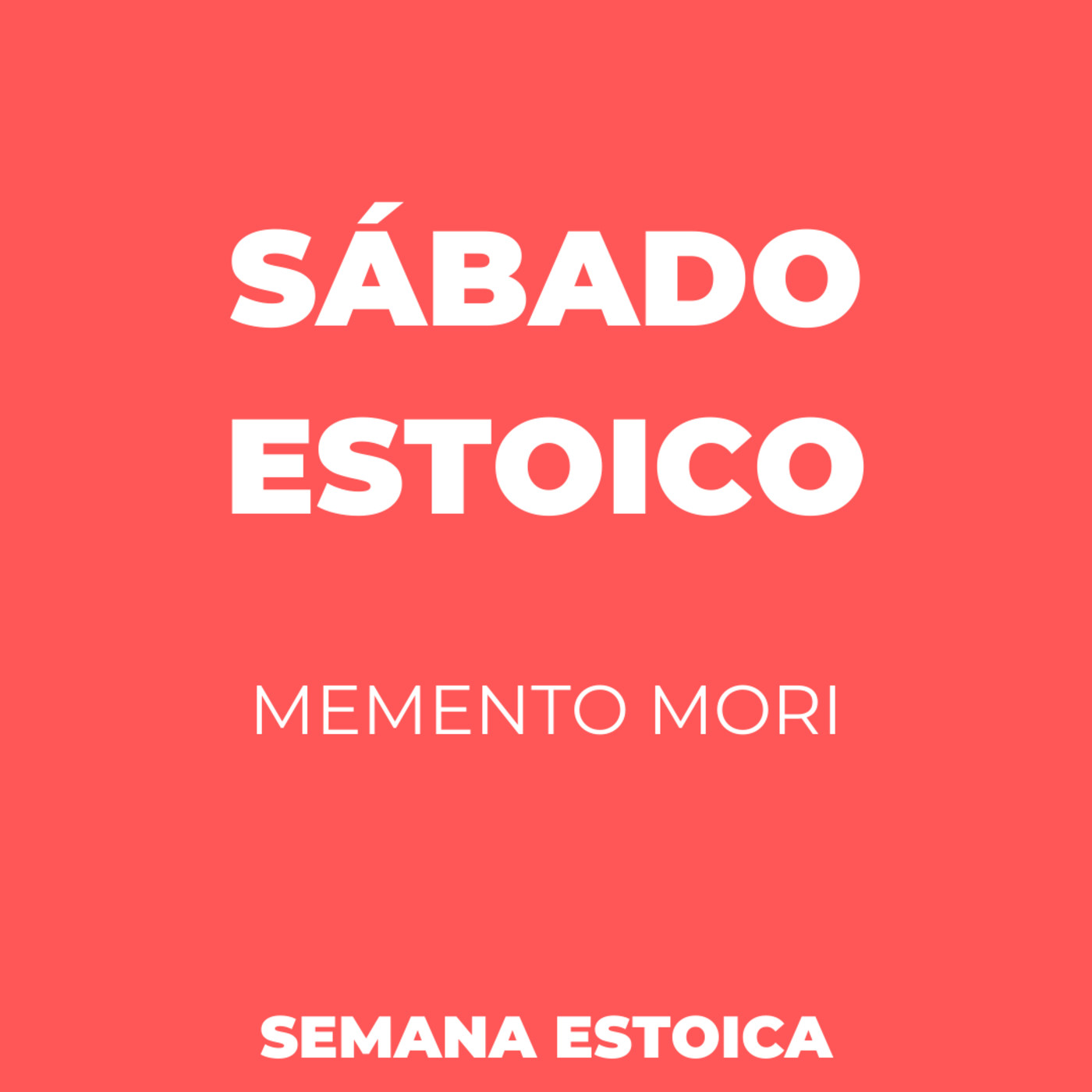 SÁBADO ESTOICO: MEMENTO MORI // El miedo a la muerte es por desperdiciar la vida