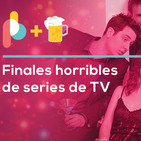Éstas series de TV tienen finales horribles | Pixelbits con cerveza