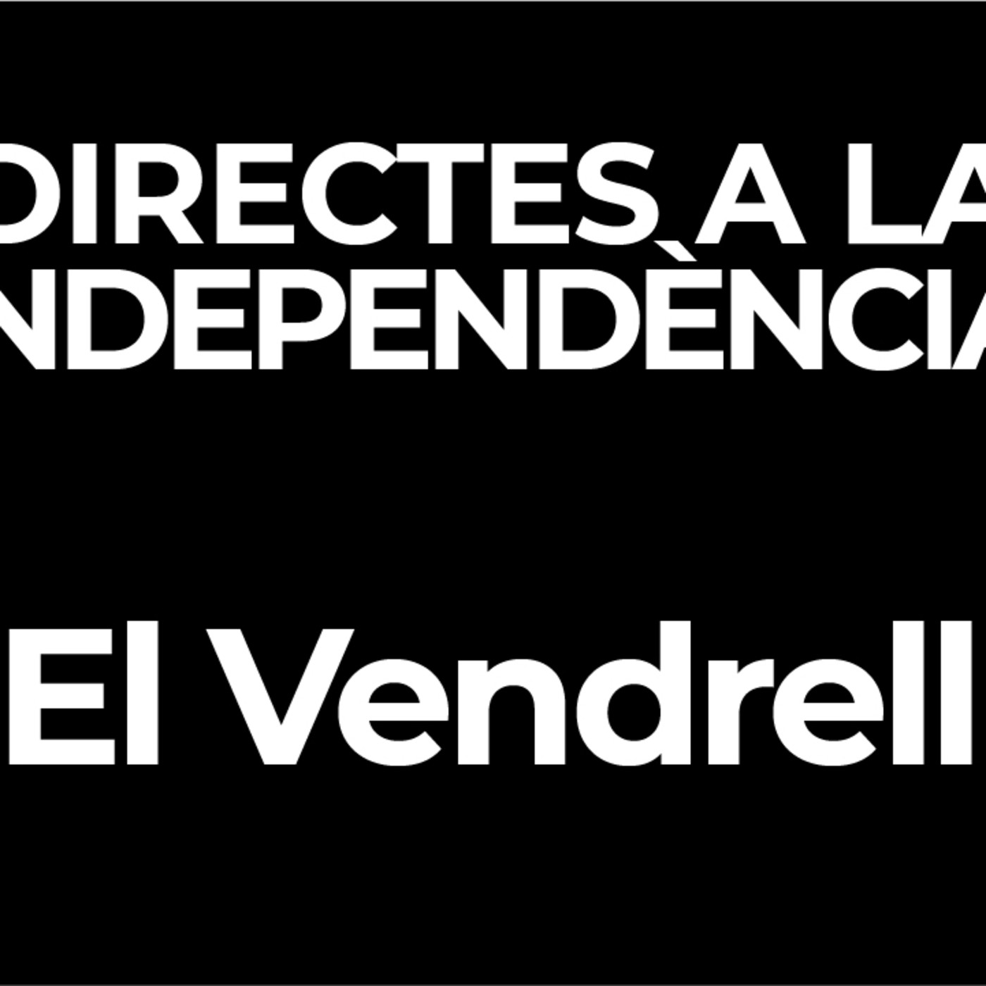 DIRECTES A LA INDEPENDÈNCIA